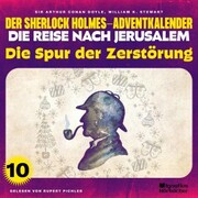 Die Spur der Zerstörung (Der Sherlock Holmes-Adventkalender - Die Reise nach Jerusalem, Folge 10)