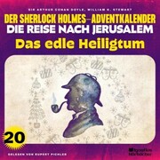 Das edle Heiligtum (Der Sherlock Holmes-Adventkalender - Die Reise nach Jerusalem, Folge 20)