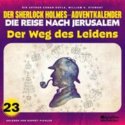 Der Weg des Leidens (Der Sherlock Holmes-Adventkalender - Die Reise nach Jerusalem, Folge 23)