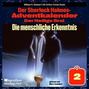Die menschliche Erkenntnis (Der Sherlock Holmes-Adventkalender: Der Heilige Gral, Folge 2)