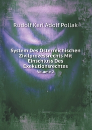 System Des Österreichischen Zivilprozessrechts Mit Einschluss Des Exekutionsrechtes