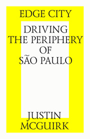 Edge city: Driving the periphery of São Paulo.