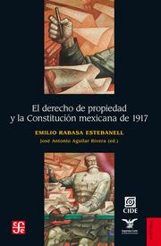 El derecho de propiedad y la Constitución mexicana de 1917
