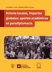 Actores locales, impactos globales: aportes académicos en paradiplomacia - Cover
