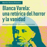 Blanca Varela: una retórica del horror y la vanidad