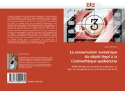La conservation numérique du dépôt légal à la Cinémathèque québécoise