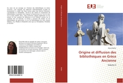 Origine et diffusion des bibliothèques en Grèce Ancienne - Cover