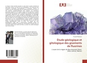 Étude géologique et gîtologique des gisements de fluorines