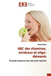 ABC des vitamines, minéraux et oligo-éléments