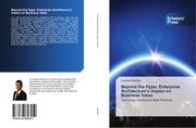 Beyond the Hype: Enterprise Architecture's impact on Business Value