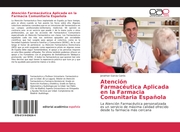 Atención Farmacéutica Aplicada en la Farmacia Comunitaria Española