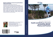 Health and Wellness Tourism Around the World. Theory and Practice - Cover