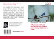Influencia del ruido ambiental sobre aves paserinas presentes en Chile