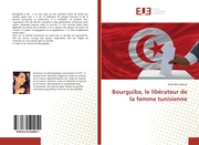 Bourguiba, le libérateur de la femme tunisienne