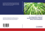 A comparative study of female academics in South Africa and Zimbabwe - Cover