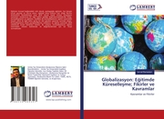 Globalizasyon: Egitimde Küresellesme; Fikirler ve Kavramlar