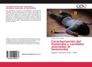 Caracterización del homicidio y variables asociadas al feminicidio - Cover