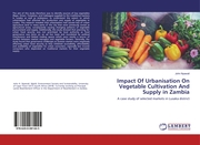 Impact Of Urbanisation On Vegetable Cultivation And Supply in Zambia