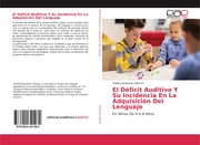 El Déficit Auditivo Y Su Incidencia En La Adquisición Del Lenguaje - Cover
