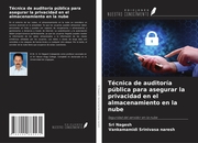 Técnica de auditoría pública para asegurar la privacidad en el almacenamiento en la nube - Cover