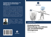 Endodontische Behandlung von Zähnen mit unvollständiger Rhizogenese