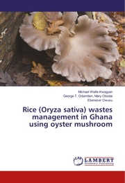 Rice (Oryza sativa) wastes management in Ghana using oyster mushroom - Cover