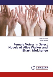 Female Voices in Select Novels of Alice Walker and Bharti Mukherjee