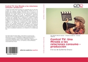 Control TV: Una Mirada a las relaciones consumo -producción
