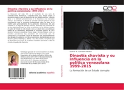 Dinastía chavista y su influencia en la política venezolana 1999-2015