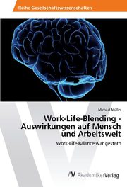 Work-Life-Blending - Auswirkungen auf Mensch und Arbeitswelt