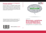 Discursos y prácticas en la integración e inclusión educativa