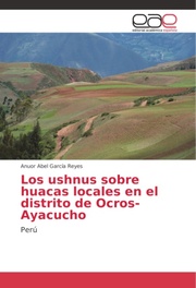 Los ushnus sobre huacas locales en el distrito de Ocros-Ayacucho