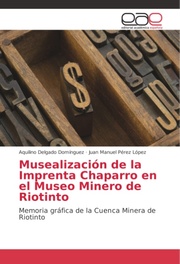 Musealización de la Imprenta Chaparro en el Museo Minero de Riotinto