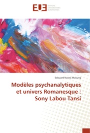 Modèles psychanalytiques et univers Romanesque : Sony Labou Tansi