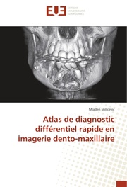 Atlas de diagnostic différentiel rapide en imagerie dento-maxillaire