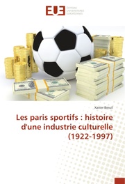 Les paris sportifs : histoire d'une industrie culturelle (1922-1997)