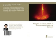 Analysis and Evaluation of the Dual Fluid Reactor Concept