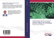 Suelos ácidos de la amazonia peruana. Mejora de su fertilidad - Cover