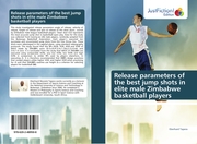 Release parameters of the best jump shots in elite male Zimbabwe basketball players