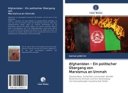 Afghanistan - Ein politischer Übergang von Marxismus an Ummah