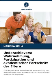 Underachievers: Wahrnehmung, Partizipation und akademischer Fortschritt der Eltern