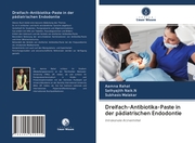 Dreifach-Antibiotika-Paste in der pädiatrischen Endodontie