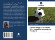 Fussball: Regeln, Strategien, Ticky Tacka &Schokolade aus: Pipo Zona