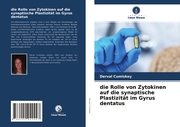 die Rolle von Zytokinen auf die synaptische Plastizität im Gyrus dentatus - Cover