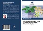 Michelia champaca Linn. (Standardisierung & Pharmakologie)
