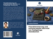 Charakterisierung und antimikrobielle Aktivität von Padigalinga chendooram