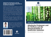 Alkalische Proteasen und ihr Einfluss auf die Wasserqualität in ländlichen Gebieten