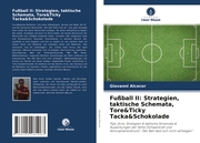 Fußball II: Strategien, taktische Schemata, Tore&Ticky Tacka&Schokolade