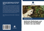 Keltische Mythologie und Ästhetik des Schwindels im Werk von Léa Silhol - Cover