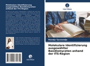 Molekulare Identifizierung ausgewählter Basidiomyceten anhand der ITS-Region